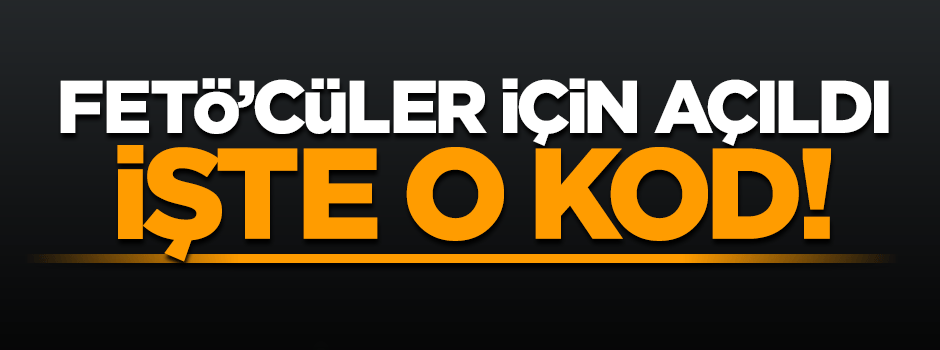 FETÖ’cüler GBT sisteminde "4580" koduyla kaydedilecek