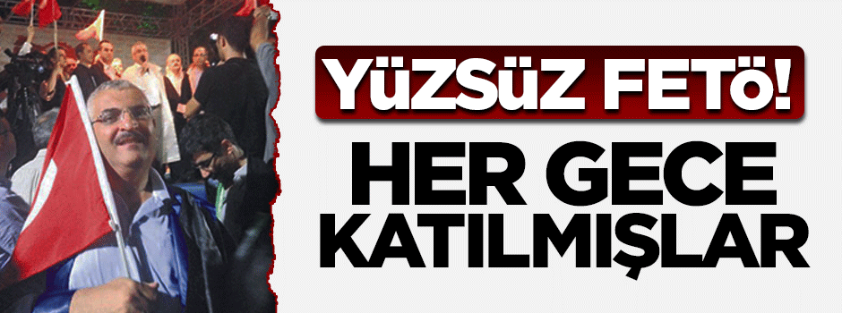 FETÖ'cüler her gece nöbetlere katılmış!
