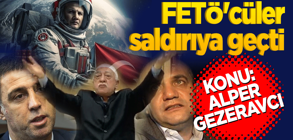 FETÖ'cüler saldırıya geçti... Konu: Alper Gezeravcı