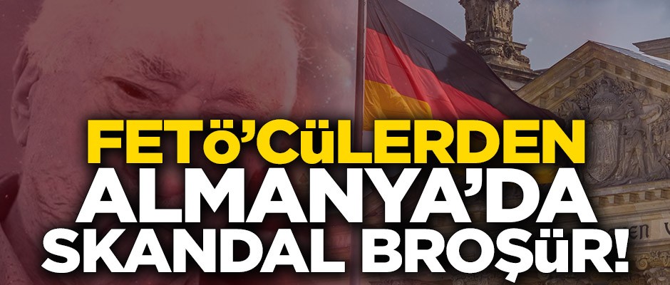 FETÖ’cülerden Almanya’da skandal broşür!