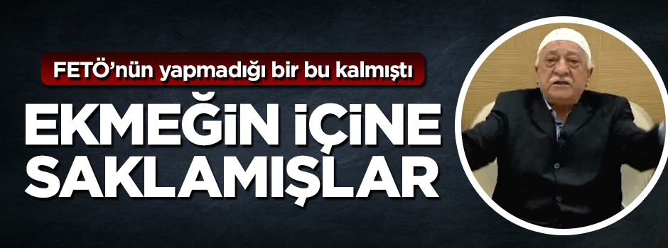 FETÖ'cülerden sinsi taktik: SD kartları ekmek arasına saklamışlar