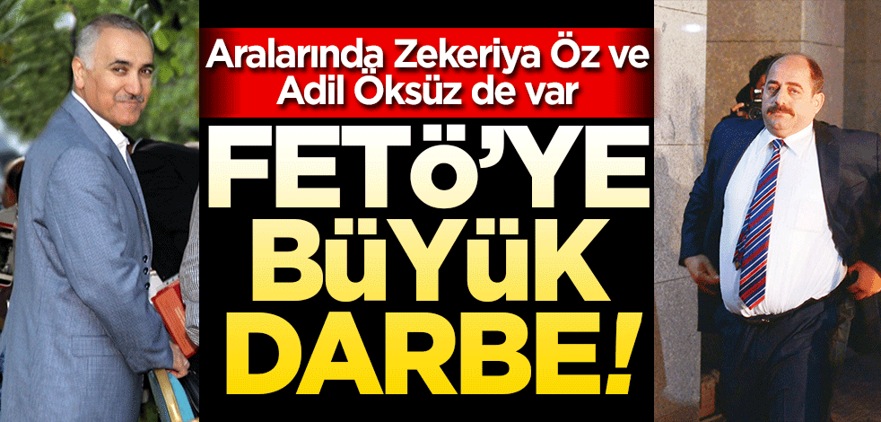 FETÖ'cülere darbe! Aralarında Adil Öksüz ve Zekeriya Öz de var