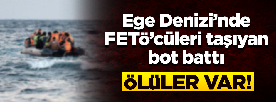 FETÖ'cüleri taşıyan bot alabora oldu! 5 ölü