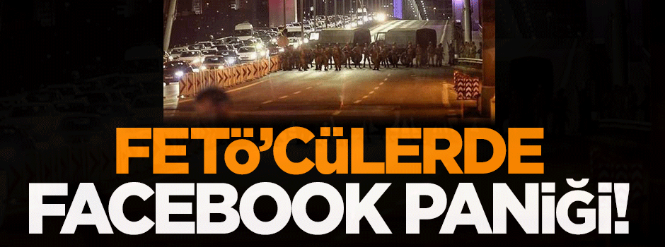 FETÖ'cülerin Facebook paniği!