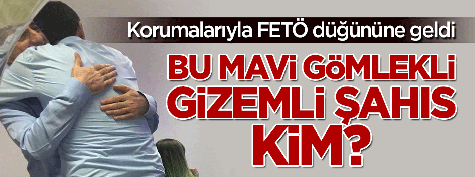 FETÖ'cülerin masasındaki gizemli şahıs kim?