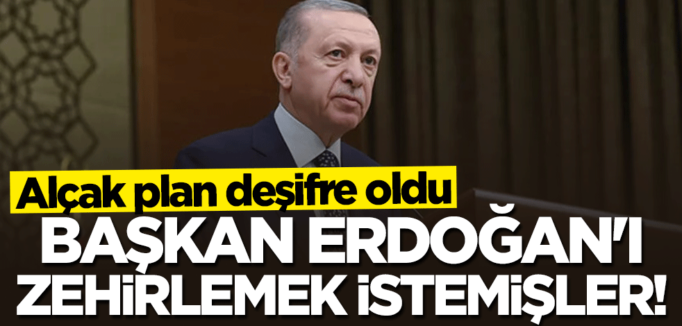 FETÖ'cülerin suikast planı deşifre oldu! Cumhurbaşkanı Erdoğan'ı zehirlemek istemişler