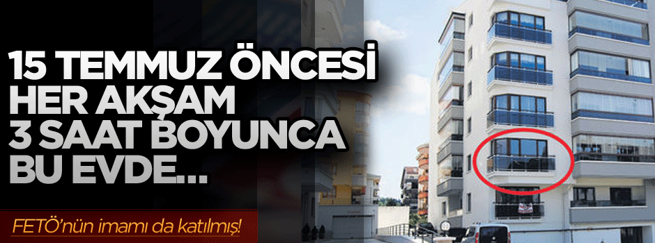 FETÖ'cülerin toplandığı Ankara Çukurambar’daki ev görüntülendi
