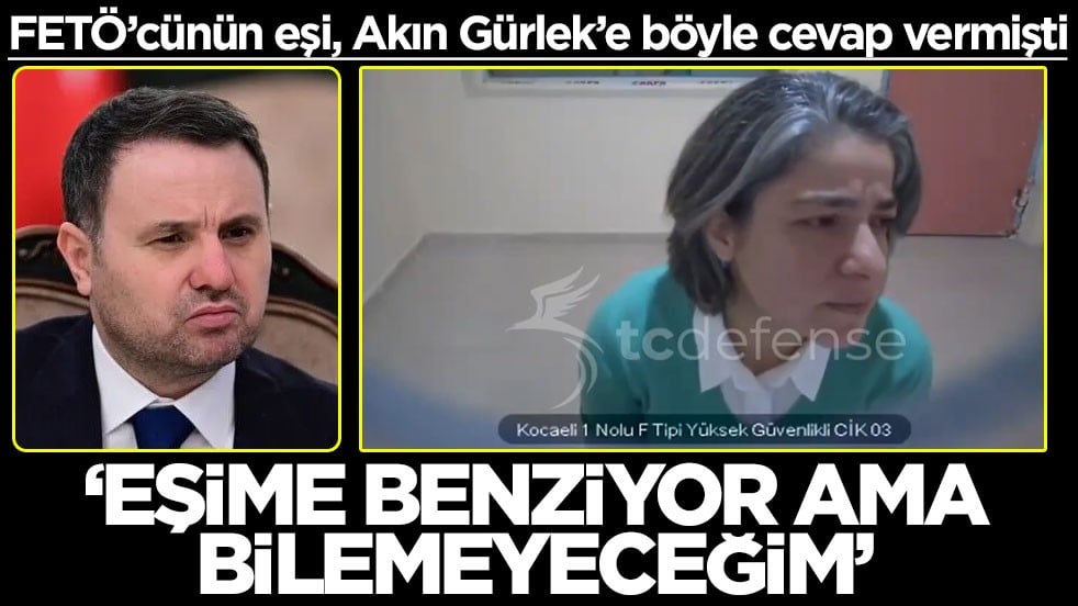 FETÖ’cünün eşi, Akın Gürlek’e böyle cevap vermişti! ‘Eşime benziyor ama bilemeyeceğim’
