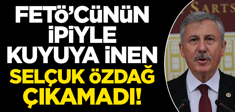 FETÖ'cünün ipiyle kuyuya inen Selçuk Özdağ çıkamadı!