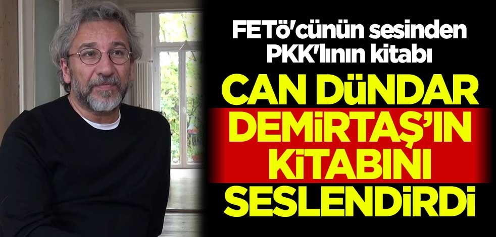 FETÖ'cünün sesinden PKK'lının kitabı! Can Dündar, Demirtaş'ın kitabını seslendirdi