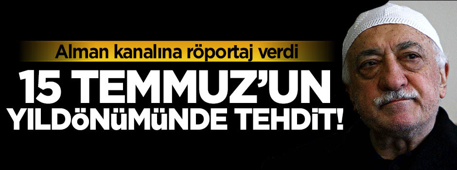 FETÖ'den 15 Temmuz'un yıldönümde tehdit!