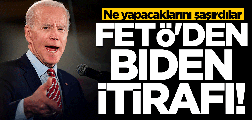 FETÖ'den "Biden" itirafı: Hayal kırıklığına uğradık
