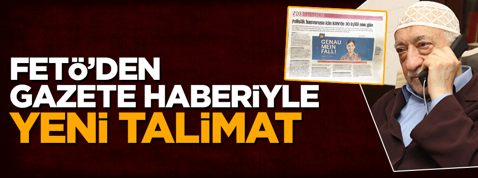 FETÖ'den gazete haberiyle yeni talimat! Oraya sızın