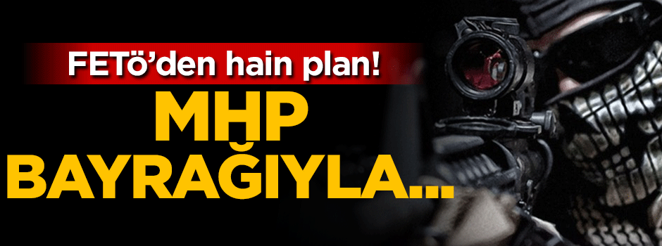 FETÖ'den hain plan! MHP bayrağıyla...