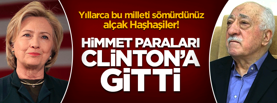 FETÖ Hillary Clinton'a yüklü miktarda 'bağış' yapmış