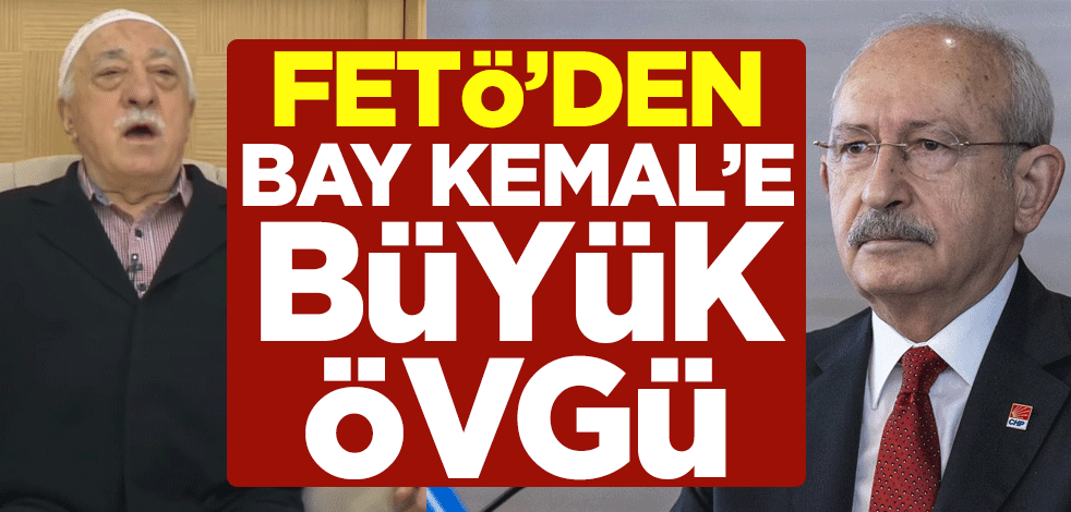 FETÖ'den Kılıçdaroğlu'na büyük övgü