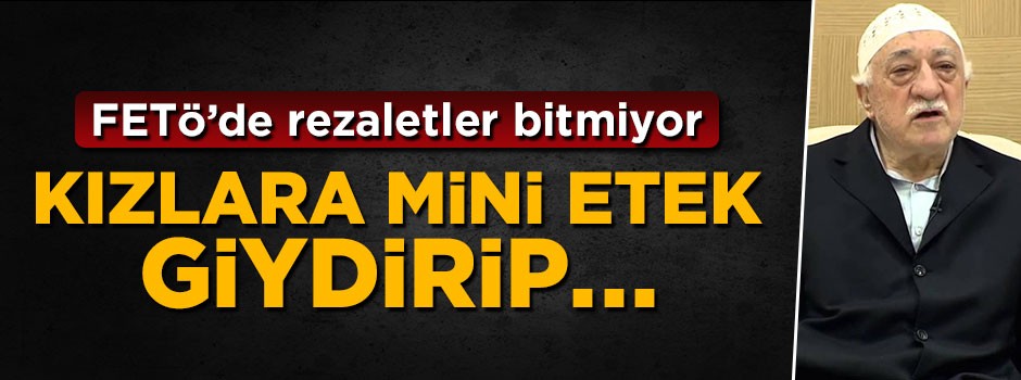 FETÖ'den 'mini etek'li izdivaç yöntemleri