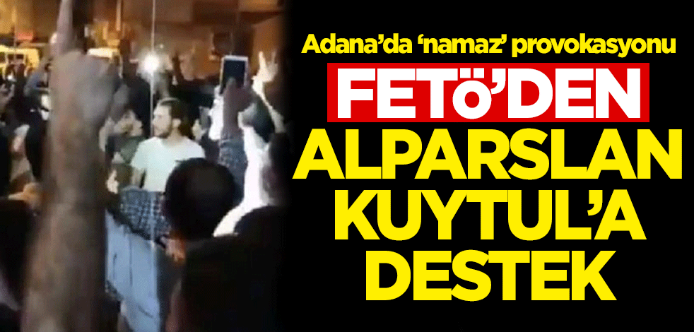 FETÖ'den 'namaz' provokasyonu yapan Alparslan Kuytul'a destek!