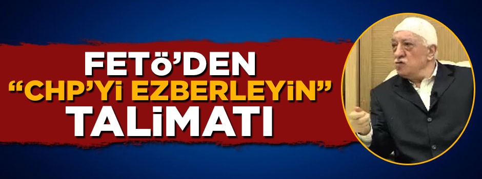 FETÖ'den talimat: CHP'yi ezberleyin