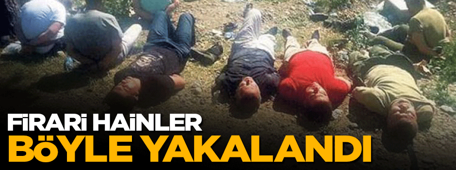 FETÖ'nün firari hainleri böyle yakalandı