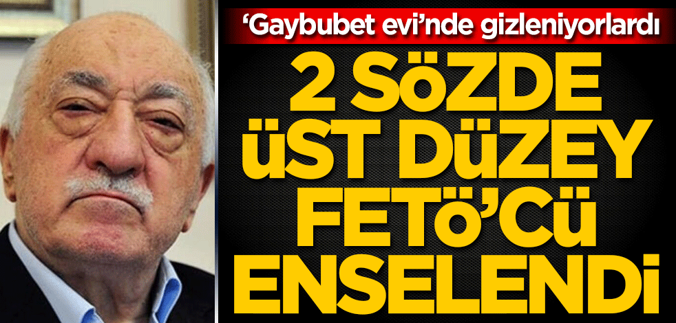 FETÖ'nün 2 sözde üst düzey sorumlusu enselendi