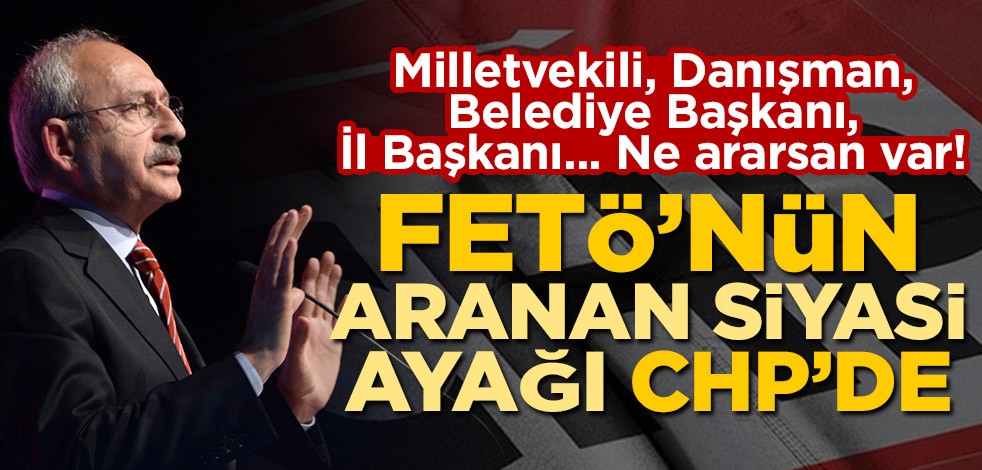 FETÖ’nün aranan siyasi ayağı CHP’de