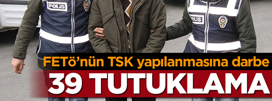 FETÖ'nün asker yapılanmasına operasyon