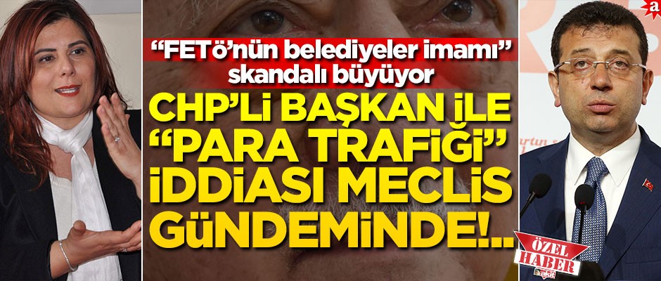 "FETÖ’nün belediyeler imamı" skandalı büyüyor!.. CHP’li başkan ile "para trafiği" iddiası meclis gündeminde!..