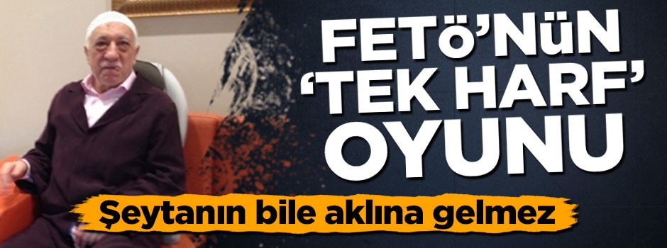 FETÖ’nün bir harfle ‘şeytani’ para aklama yöntemi