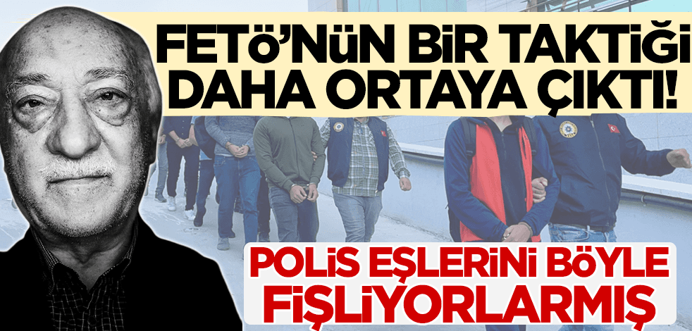 FETÖ'nün bir taktiği daha ortaya çıktı! Polis eşlerini böyle fişliyorlarmış