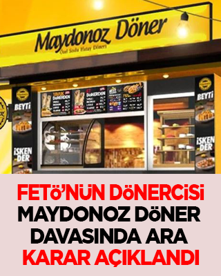 FETÖ'nün dönercisi Maydonoz Döner davasında ara karar açıklandı!