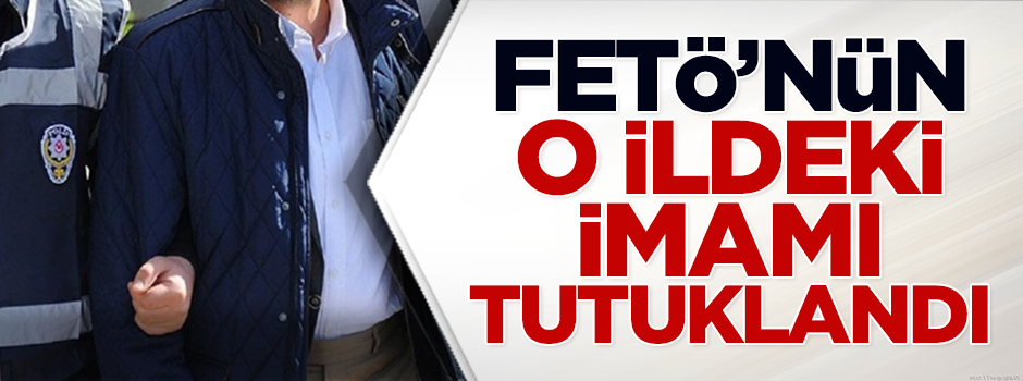 FETÖ'nün Elazığ'daki "il imamı" da tutuklandı