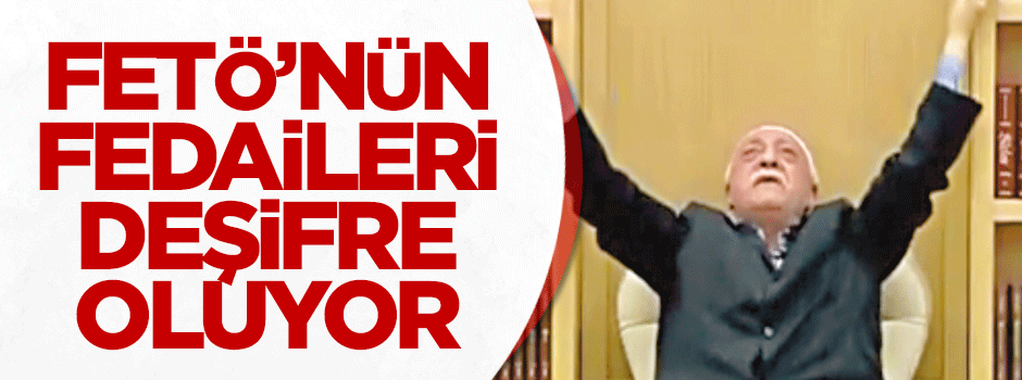 FETÖ’nün fedaileri deşifre oluyor