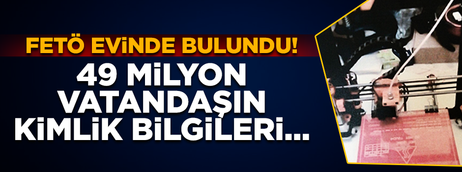 FETÖ'nün hücre evinde 49 milyon kimlik bilgileri listesi bulundu