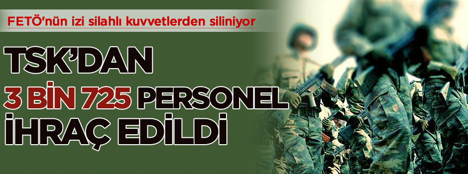 FETÖ'nün izleri silahlı kuvvetlerden siliniyor