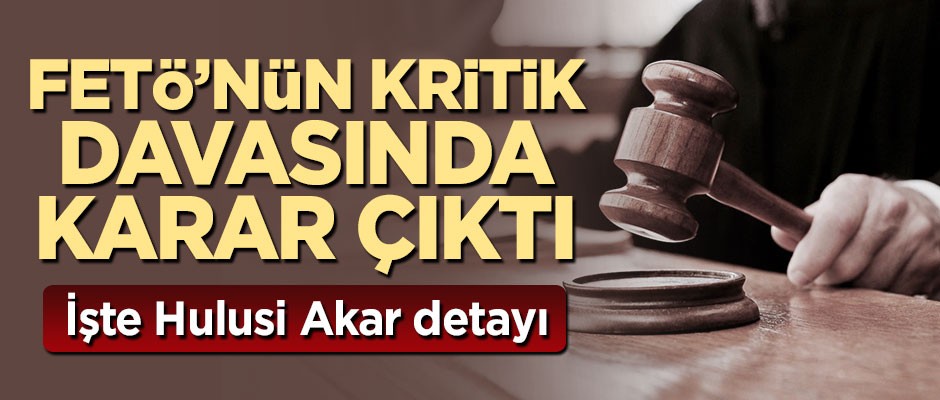 FETÖ'nün kara havacılık davasında kararlar belli oldu