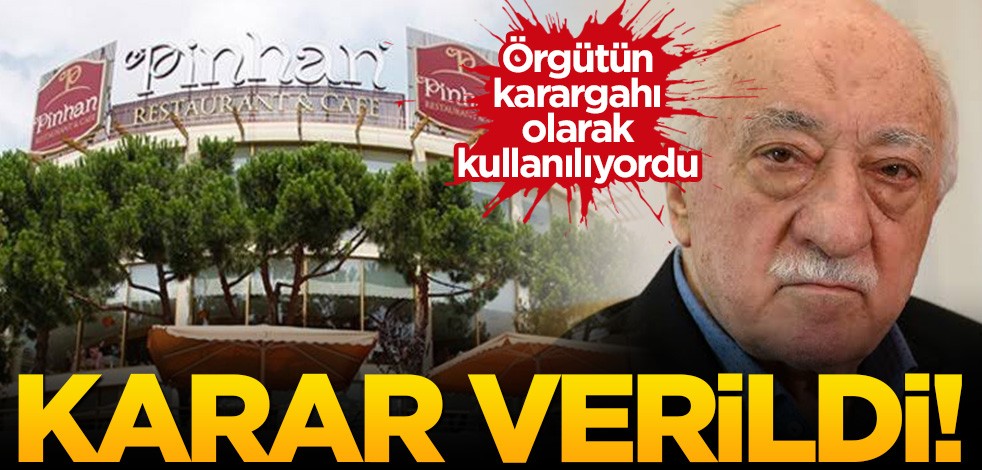 FETÖ'nün karagahı olarak kullanılan Pinhan Restoran davasında yeni gelişme!