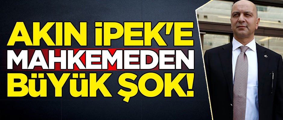 FETÖ'nün kasası Akın İpek'e mahkemeden şok!