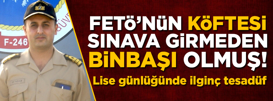 FETÖ'nün 'köftesi' hiçbir sınava girmeden kurmay binbaşı olmuş! Lise günlüğünde ilginç tesadüf