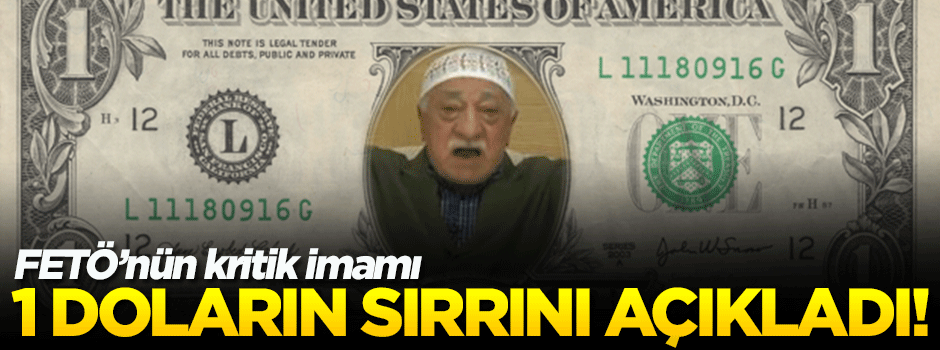 FETÖ'nün kritik imamı '1 dolar'ın sırrını açıkladı!