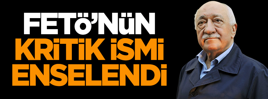 FETÖ'nün kritik ismi enselendi!