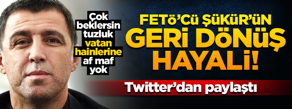 FETÖ'nün kucağına oturan Hakan Şükür'ün 'dönüş' hayali