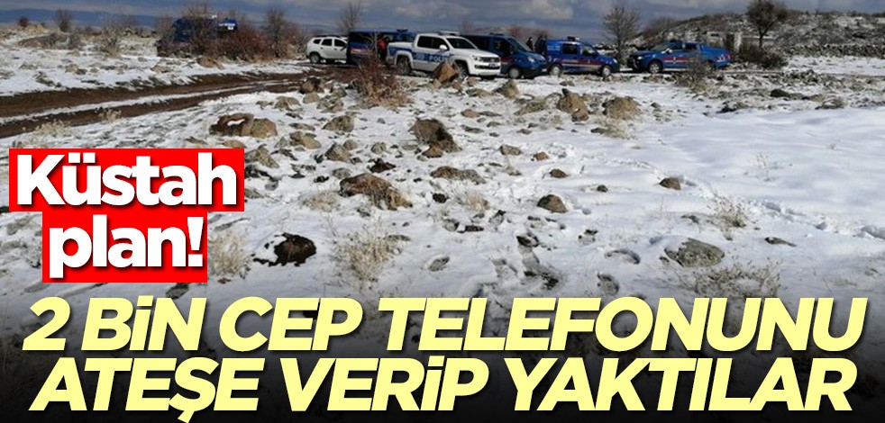 FETÖ'nün küstah planı! 2 bin cep telefonunu yaktılar