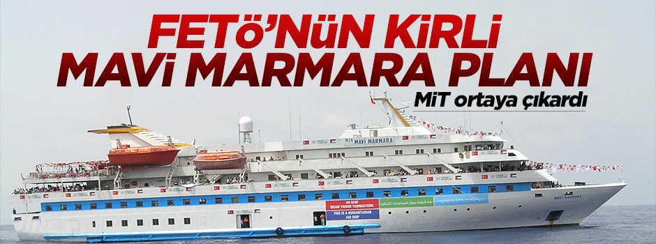 FETÖ'nün Mavi Marmara planı MİT'e takılmış!