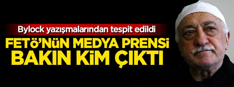 FETÖ'nün medya prensi bakın kim çıktı