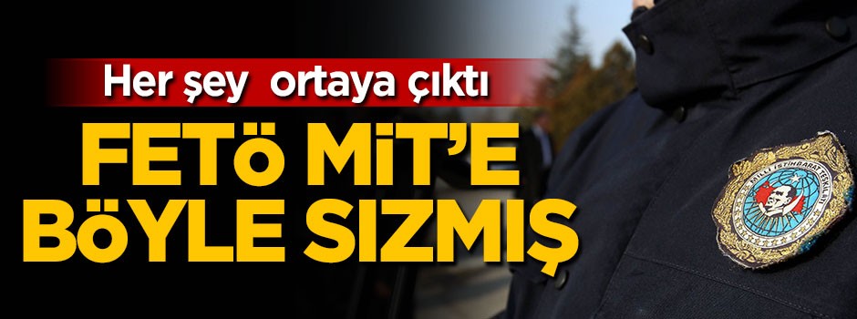 FETÖ'nün MİT'e nasıl sızdığı ortaya çıktı
