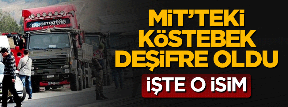 FETÖ’nün MİT'teki köstebeği deşifre oldu! İşte o isim