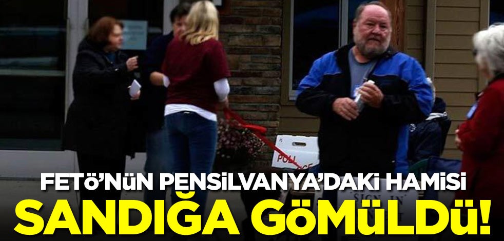 FETÖ’nün Pensilvanya’daki hamisi sandığa gömüldü