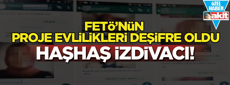 FETÖ’nün 'proje evlilik'leri deşifre oldu: Haşhaş izdivacı