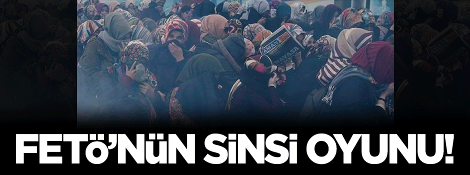 FETÖ'nün sinsi oyunu!